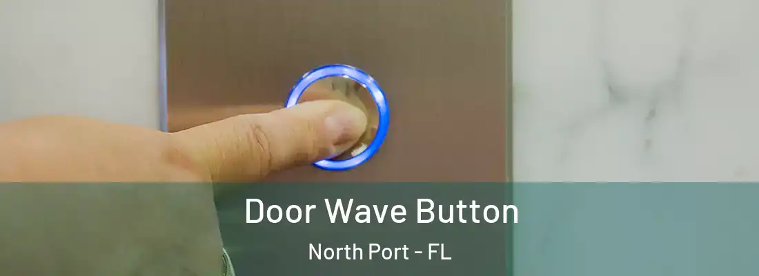 Door Wave Button North Port - FL