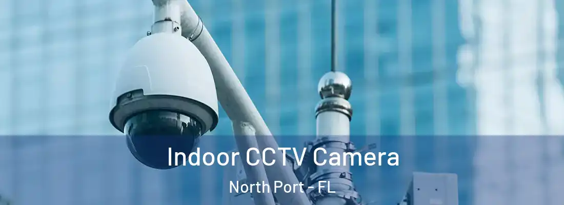  Indoor CCTV Camera North Port - FL