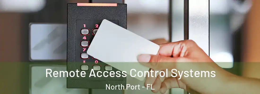  Remote Access Control Systems North Port - FL
