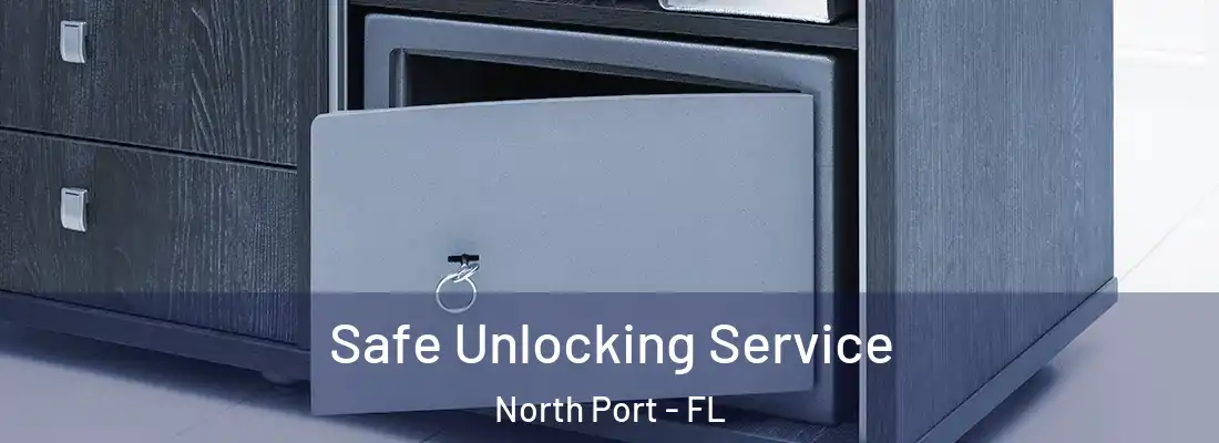 Safe Unlocking Service North Port - FL