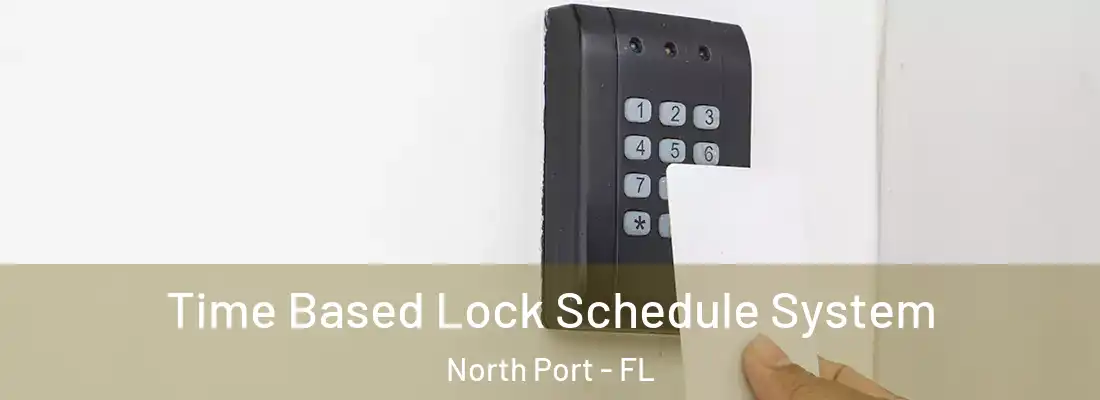 Time Based Lock Schedule System North Port - FL